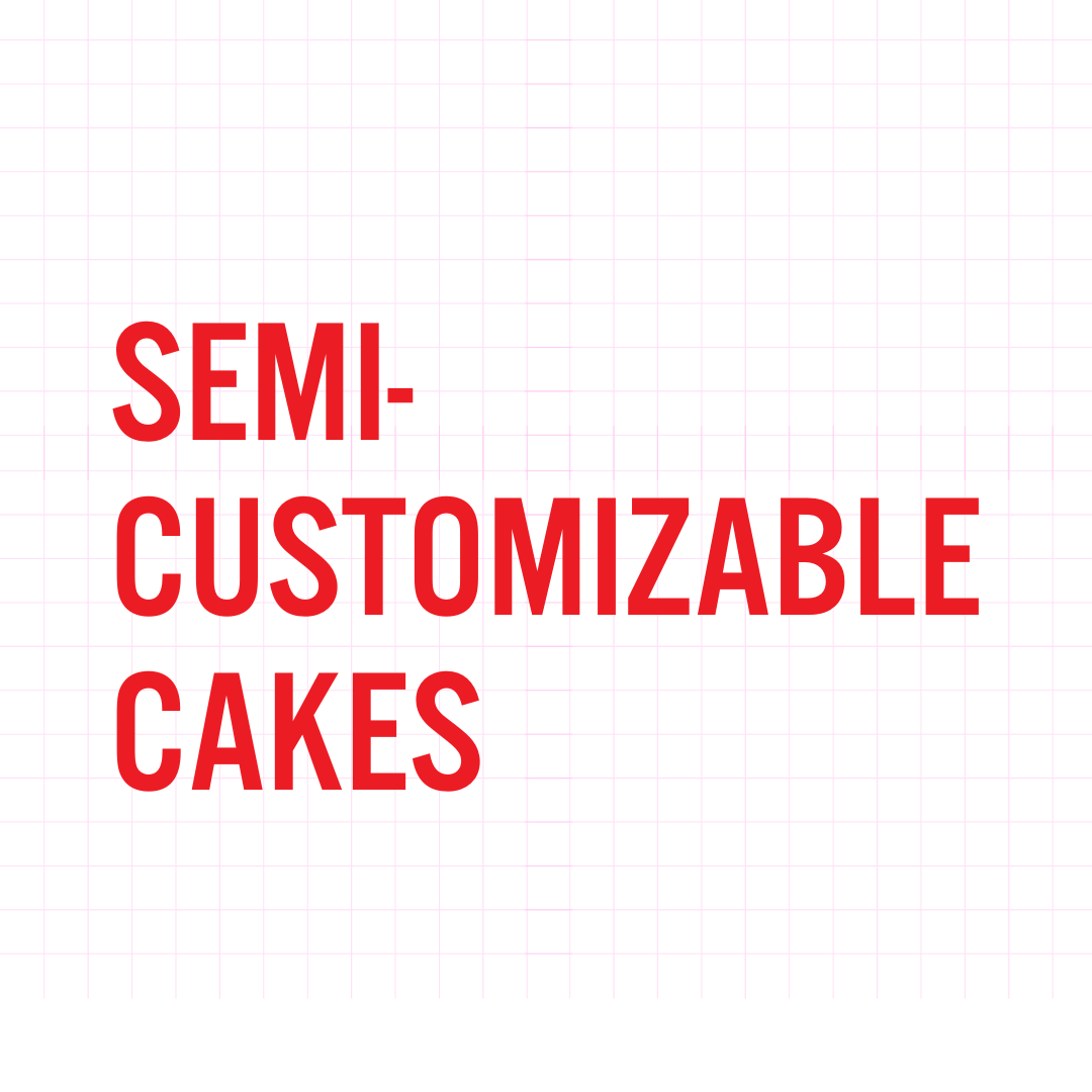 Semi-Customizable Cakes